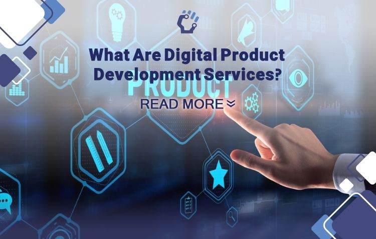 What Are Digital Product Development Services?