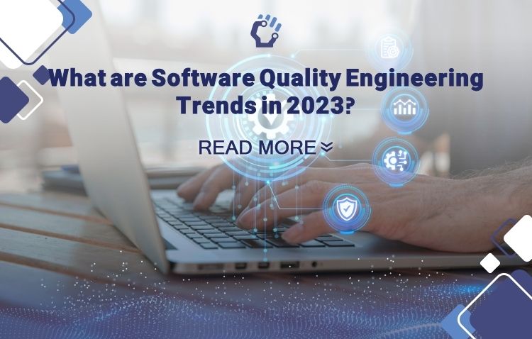 What are software quality engineering Trends in 2023?